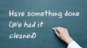 intermediate-grammar-have-something-done-we-had-it-cleaned-320x240