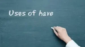 Uses of have